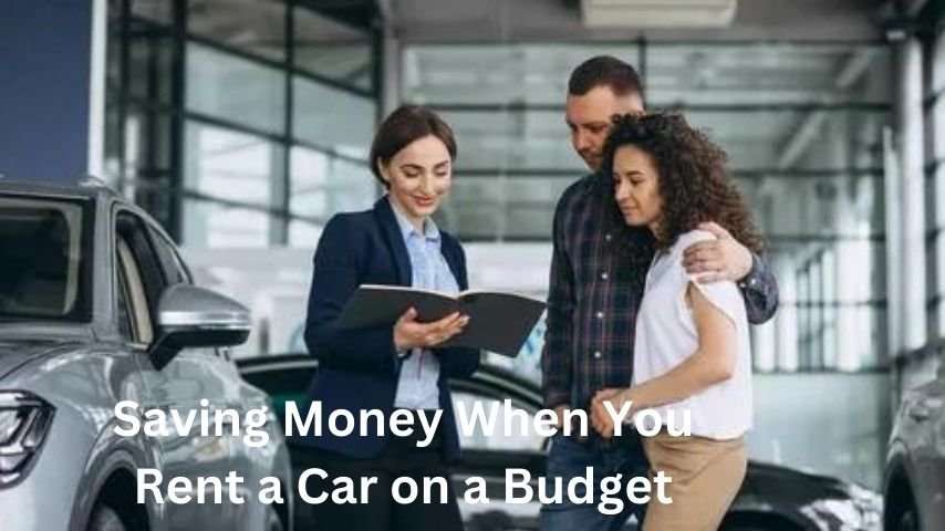 Saving Money When You Rent a Car on a Budget