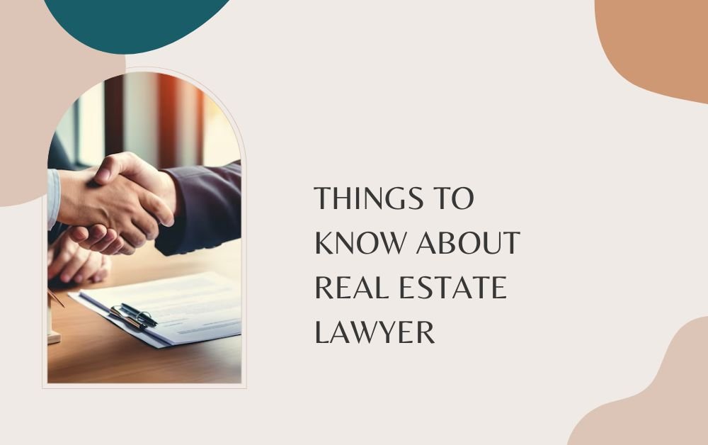 Things To Know About Real Estate Lawyer