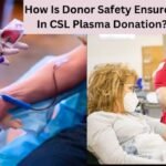 Donor Safety Ensured In CSL Plasma Donation