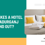 What Makes a Hotel in Bahadurganj Stand Out?