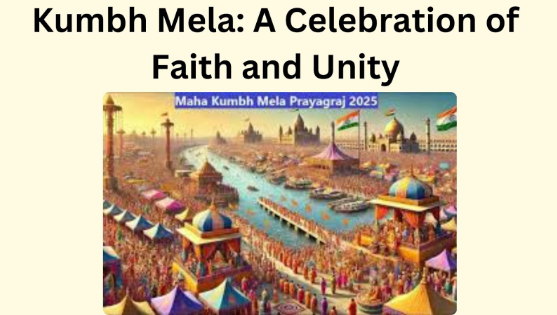 Kumbh Mela: A Celebration of Faith and Unity