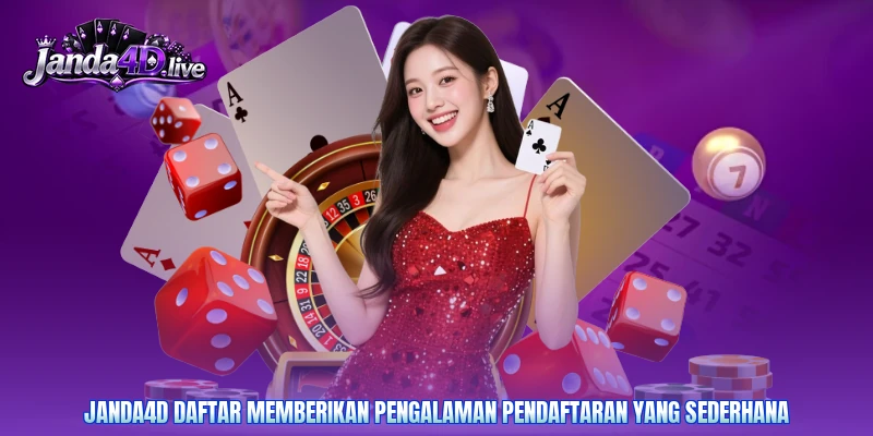 Janda4D daftar memberikan pengalaman pendaftaran yang sederhana
