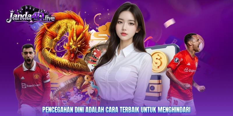 Pencegahan dini adalah cara terbaik untuk menghindari