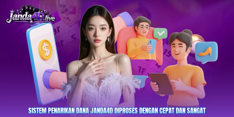 Sistem penarikan dana Janda4D diproses dengan cepat dan sangat